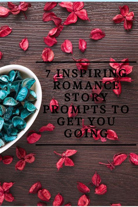 7 Romance Story Prompts To Get You Going To Get Your Story Started Or Just Enliven Your