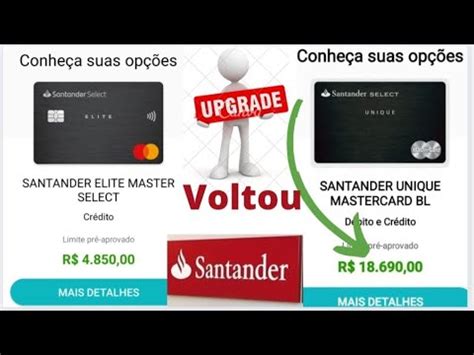 Al Brasil Santander Upgrade De Cart O Voltou Em Massa E Aumento De