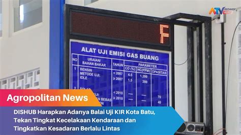 Dishub Harapkan Adanya Balai Uji Kir Kota Batu Tekan Tiingkat