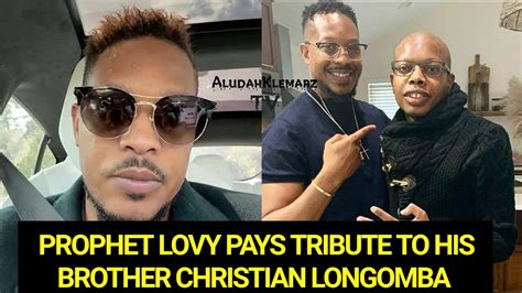 Prophet Lovy Pays Tribute To His Brother Christian Longomba Rest In