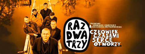 Koncert RAZ DWA TRZY Człowiek czasami serce otworzy Kujawskie