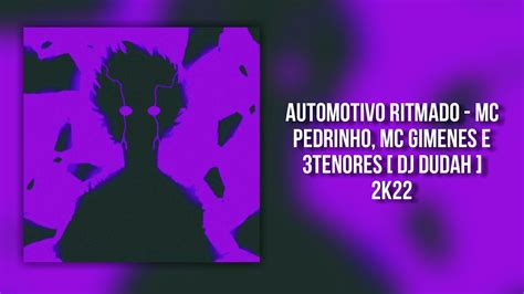 AUTOMOTIVO RITMADO MC PEDRINHO MC GIMENES E 3TENORES DJ DUDAH