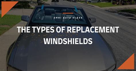 The Types Of Replacement Windshields Omni Auto Glass