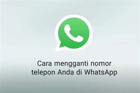 Cara Mengganti Nomor Telepon Di Whatsapp Mudah Dan Cepat Ayo Bandung