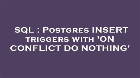 Sql Postgres Insert Triggers With On Conflict Do Nothing Youtube