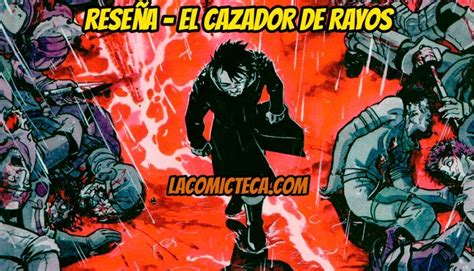 Rese A C Mic El Cazador De Rayos La Comicteca