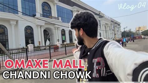 Exploring Newly Opened OMAXE MALL Chandni Chowk Is It WORTH To Visit