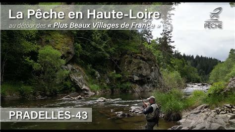 La P Che En Haute Loire Au D Tour Des Plus Beaux Villages De France