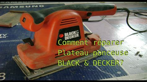 Comment R Parer Plateau Ponceuse Black Decker Youtube