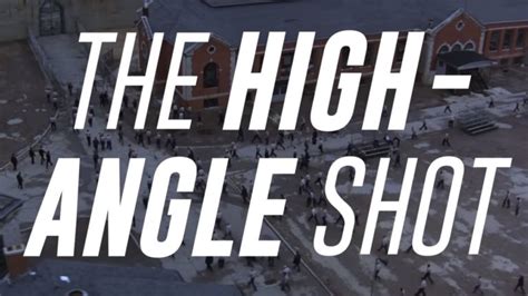 Three types of high-angle shots and their impact on your videos