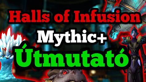 Halls of Infusion Mythic Útmutató Guide YouTube