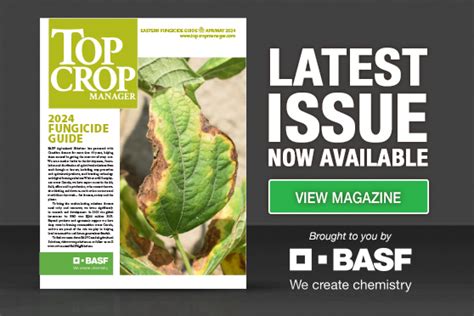 Your Top Crop Manager East 2024 Fungicide Guide Digital Edition Is Now Ready