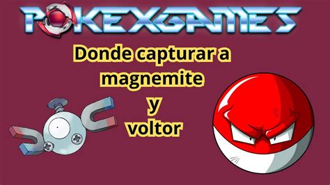 Donde Capturar A Voltor Y Magnemite Pxg Pokexgames Youtube