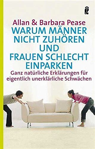 Warum Männer nicht zuhören und Frauen schlecht einparken Ganz