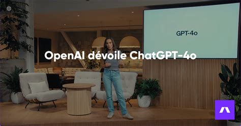 Tout savoir sur GPT 4o le nouveau modèle d IA d OpenAI