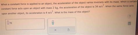 When A Constant Force Is Applied To An Object The Acceleration Of The