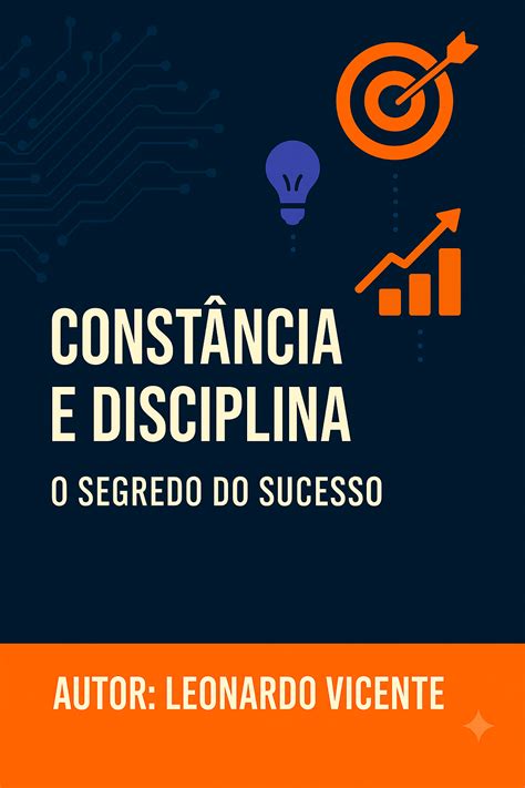 Constancia E Disciplina - Constância e Disciplina: O Segredo do Sucesso - Click para o Sucess...