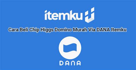 Cara Beli Chip Higgs Domino Murah Via DANA Itemku AbiPhone