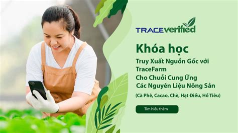 Khóa Học Truy Xuất Nguồn Gốc với TraceFarm cho Chuỗi Cung Ứng Các