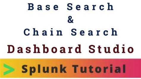 Base Search Chain Search Splunk Dashboard Studio Tech Tonic With