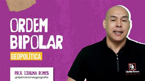 Ordem Bipolar Geopolítica Prof Djalma Romes YouTube