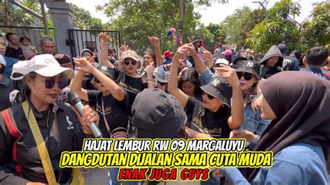 Hajat Lembur Margaluyu Rw 9 Dangdutan Dijalan Sama Cuta Muda Group Enak