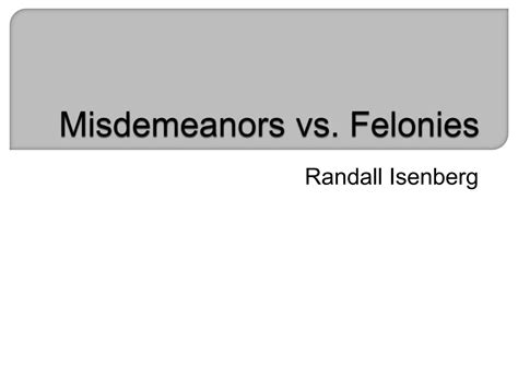 Misdemeanors Vs Felonies Ppt