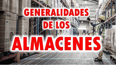 Generalidades De Los Almacenes Tipos Y Clasificaci N Youtube