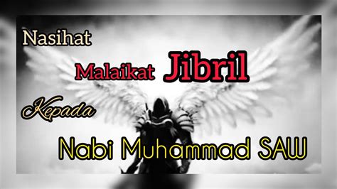 Nasihat Malaikat Jibril Untuk Nabi Muhammad Saw Youtube