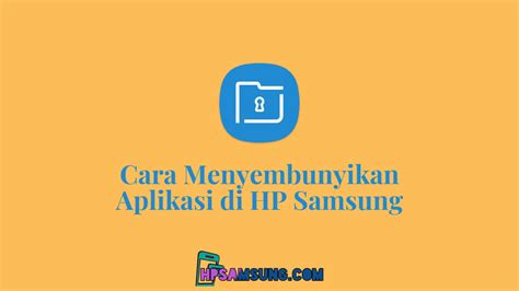 Cara Menyembunyikan Aplikasi Di Hp Samsung Menyembunyikan Tambahan