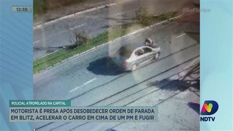 Policial Atropelado Motorista Presa Ap S Desobedecer Ordem De Parada