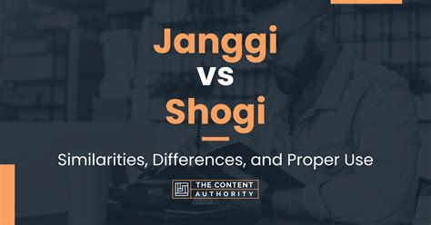 Janggi vs Shogi: Similarities, Differences, and Proper Use