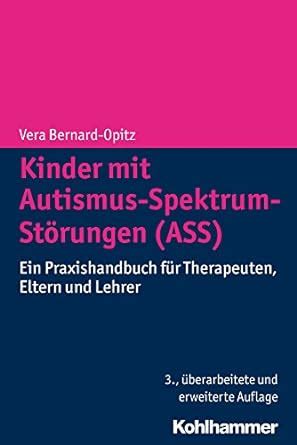 Kinder mit Autismus Spektrum Störungen ASS Ein Praxishandbuch für