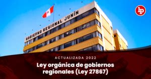 Ley Org Nica De Gobiernos Regionales Ley Actualizada Lp