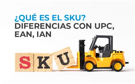 ¿qué Es El Sku Diferencias Con Upc Ean Ian