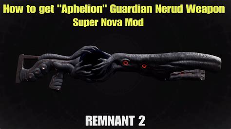 Remnant 2 How To Get Aphelion Super Nova Weapon NERUD Alternate Ending