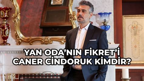 Yan Oda nın Fikret i Caner Cindoruk Kimdir Kaç Yaşında Oynadığı Dizi