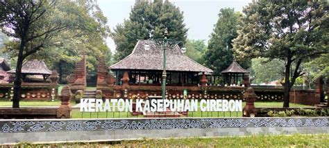 8 Wisata Bersejarah Di Cirebon Kota Yang Wajib Kamu Kunjungi Solo