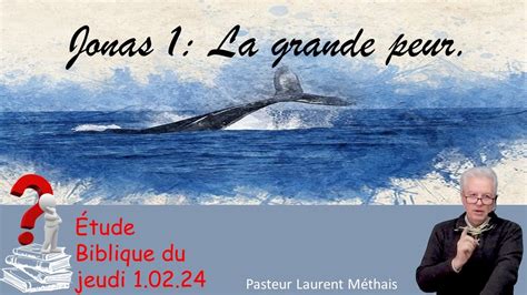 Etude Biblique Du Jeudi Jonas 1 La Grande Peur Pasteur Laurent