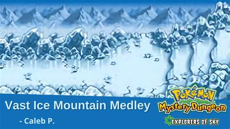 Pmd Explorers Of Sky Vast Ice Mountain Medley Caleb P Youtube