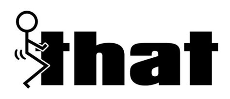 Fuck THAT Fuck It Stick Man Decal Sticker ANYStickerUWant