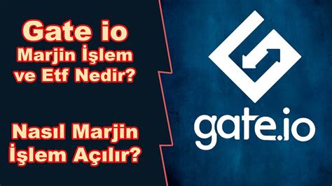 Gate Io Marjin Lem Ve Etf Nedir Nas L Marjin Lem A L R Youtube