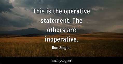 Ron Ziegler - This is the operative statement. The others...