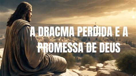 A PARÁBOLA DA DRACMA PERDIDA A MENSAGEM DE AMOR E ESPERANÇA YouTube