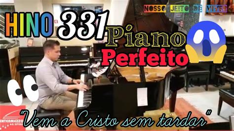 Hino Vem A Cristo Sem Tardar PIANO Tocado Perfeitamente 331 CCB