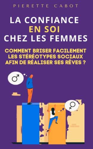 La Confiance En Soi Chez Les Femmes Comment Briser Facilement Les