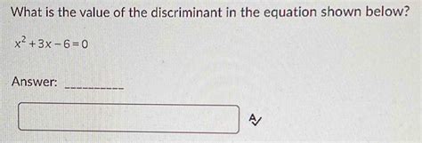 Solved What Is The Value Of The Discriminant In The Equation Shown