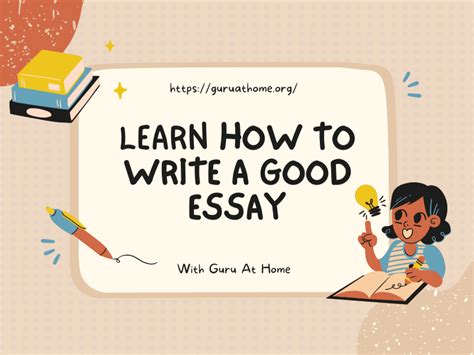 7 Tips On How To Write A Good Essay Gallery Teachers