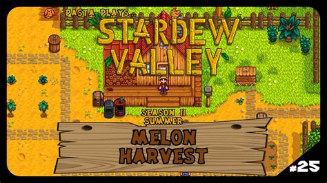 Stardew Valley Season 2 Ep25 Melon Harvest Lets Play Stardew