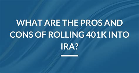 Pros And Cons Of Rolling Over K To Ira Better Financial Education